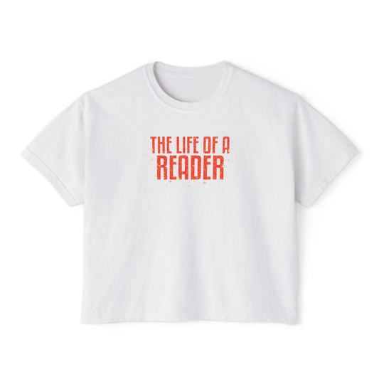 "The Life of a Reader" T-Shirt - Boxy Fit